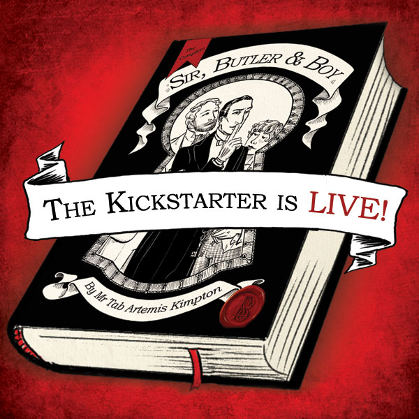 The Sir, Butler and Boy Kickstarter is LIVE!